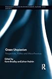 Image de Green Utopianism: Perspectives, Politics and Micro-Practices (Routledge Studies in Environment, Culture, and Society)