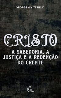 Livro Cristo - a sabedoria, a justiça e a redenção do crente