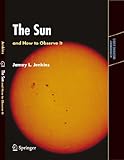 The Sun and How to Observe It (Astronomers' Observing Guides)