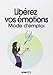 liberez vos emotions - mode d'emploi (DEVELOPPEMENT PERSONNEL) by 