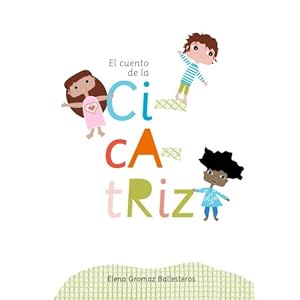 El cuento de la cicatriz: Cuentos infantiles de 3 a 6 años (Spanish Edition)