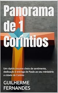 Livro Panorama de 1 Coríntios: Um rápido resumo cheio de sentimento, dedicação e entrega de Paulo ao seu ministério a cidade de Corinto