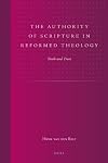 The Authority of Scripture in Reformed Theology: Truth and Trust (Studies in Reformed Theology) by Henk van den Belt (2008-01-15)