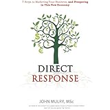 Direct Response: 7 Steps to marketing your business and prospering in this new economy…