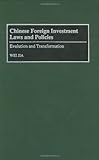 Chinese Foreign Investment Laws and Policies : Evolution and Transformation, Jia, Wei, 0899309003