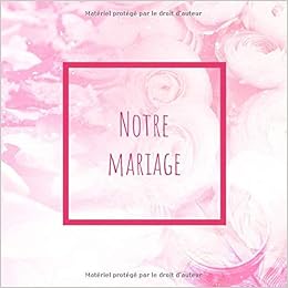 Notre Mariage Livre D Anniversaire Livre D Or Mariage Souvenirs De Noces Pour Entrer Et Remplir French Edition Fauren Dicton 9781070772240 Amazon Com Books