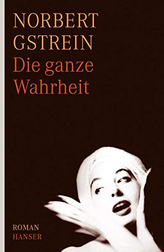 Die Ganze Wahrheit Gstrein Norbert 9783446235496 Amazon Com Books