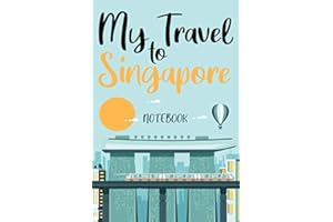 My travel to Singapore: travel to Singapore notebook, Singapore vacation journal notebook lined journal 6 x 9