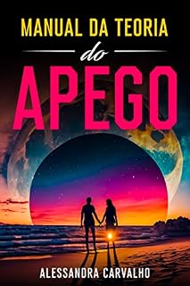 Livro Manual da Teoria do Apego: Construir Relacionamentos Fortes e Saudáveis com Parceiros, Familiares, Amigos e no Local de Trabalho por Meio da Compreensão de Estilos, Dinâmicas e Estratégias de Apego