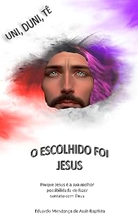 Livro UNI, DUNI, TÊ, O ESCOLHIDO FOI JESUS