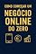 Livro Como Começar um Negócio Online do Zero: Guia prático para criar rendimento digital com o telemóvel
