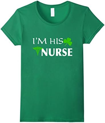 Women's I'M HIS NURSE SHIRT - Couple St paddy day shirt Medium Kelly Green