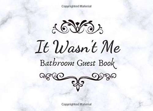 It Wasn't Me. Bathroom Guestbook.: Bathroom Guestbook anFunny House Warming Gag Gift