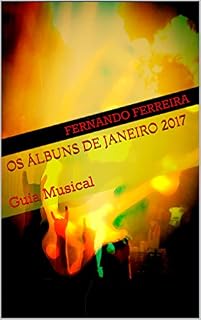 Livro Os Álbuns de Janeiro 2017: Guia Musical