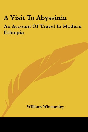 A Visit To Abyssinia: An Account Of Travel In Modern Ethiopia