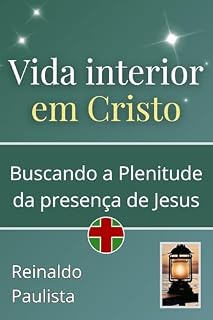 Livro Vida interior em Cristo: Buscando a Plenitude da presença de Jesus