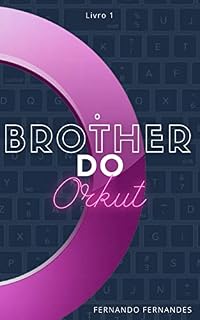 Livro O Brother do Orkut: Parte 1