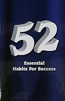 52 Essential Habits for Success 0965476529 Book Cover