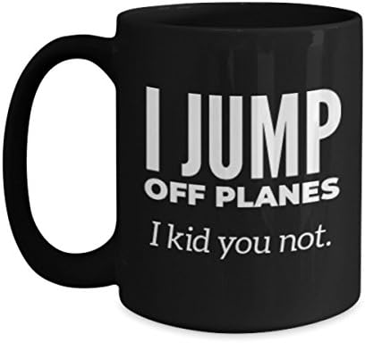 Skydiving Mug - I Jump Off Planes I Kid You Not - Funny Skydiver Ceramic Coffee Gift Cup
