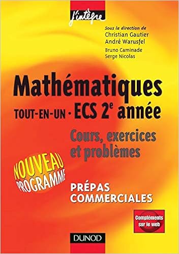 Mathematiques Tout En Un Ecs 2e Annee Cours Et Exercices Prepas Commerciales Amazon Co Uk Gautier Christian Warusfel Andre Caminade Bruno Nicolas Serge 9782100492350 Books