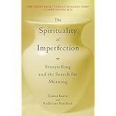 The Spirituality of Imperfection: Storytelling and the Search for ...