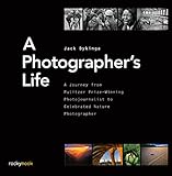 A Photographer's Life: A Journey from Pulitzer Prize-Winning Photojournalist to Celebrated Nature Ph