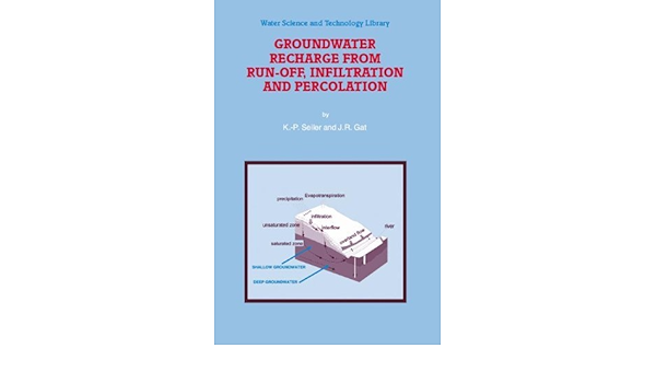 Groundwater Recharge From Run Off Infiltration And Percolation Water Science And Technology Library Book 55 Seiler K P Gat J R Ebook Amazon Com