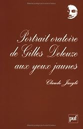 Portrait oratoire de Gilles Deleuze aux yeux jaunes