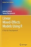 Linear Mixed-Effects Models Using R: A Step-by-Step Approach (Springer Texts in Statistics) Linear Mixed-Effects Models Using R: A Step-by-Step Approach (Springer Texts in Statistics)