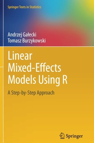 Linear Mixed-Effects Models Using R: A Step-by-Step Approach (Springer Texts in Statistics) Linear Mixed-Effects Models Using R: A Step-by-Step Approach (Springer Texts in Statistics)