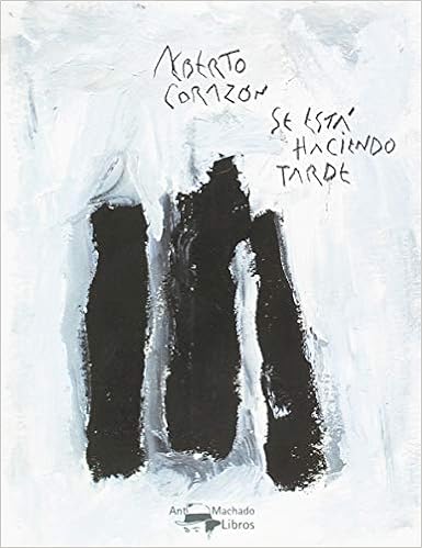 Se está haciendo tarde - Alberto Corazón