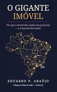 Livro O Gigante Imóvel: Por que o Brasil não realiza seu potencial — e o que precisa mudar