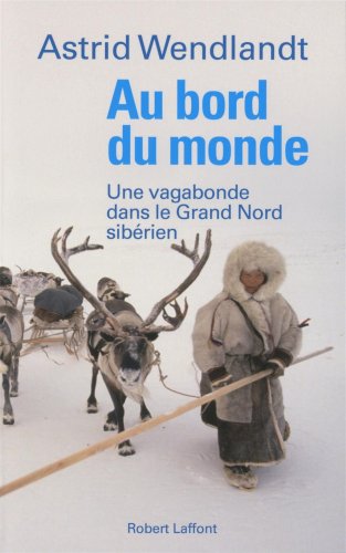 Au bord du monde: une vagabonde dans le Grand Nord sibérien