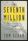 The Seventh Million: The Israelis and the Holocaust