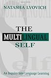 The Multilingual Self : An Inquiry into Language Learning, Lvovich, Natasha, 0805823204