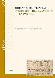 Johann Sebastien Bach interprète des Évangiles de la Passion