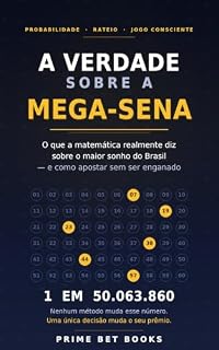 Livro A Verdade Sobre a Mega-Sena: O que a matemática realmente diz sobre o maior sonho do Brasil — e como apostar sem ser enganado (Loterias)