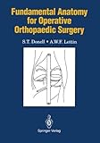 Fundamental Anatomy for Operative Orthopaedic Surgery, Donell, S. T., 3540196692