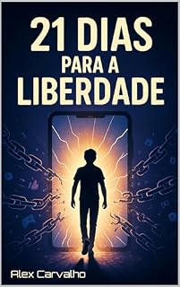Livro 21 DIAS PARA A LIBERDADE : Do Vício à Vitória: Sua Jornada de Libertação da Pornografia e dos Games