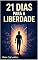 Livro 21 DIAS PARA A LIBERDADE : Do Vício à Vitória: Sua Jornada de Libertação da Pornografia e dos Games