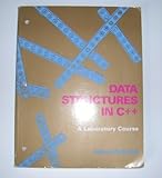 Data Structure in C++ : A Laboratory Course, Roberge, James, 0763703133