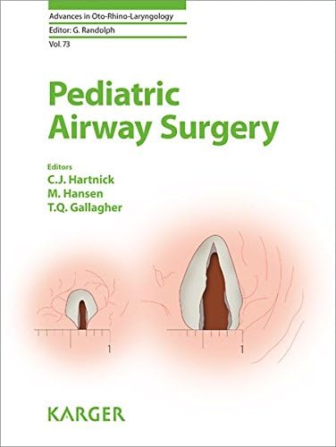 Pediatric Airway Surgery: 73 (Advances in Oto-Rhino-Laryngology) Hardcover โ Illustrated, 1 April 2012