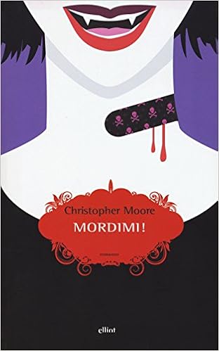 Christopher Moore - Mordimi! Una storia d'amore (2015)