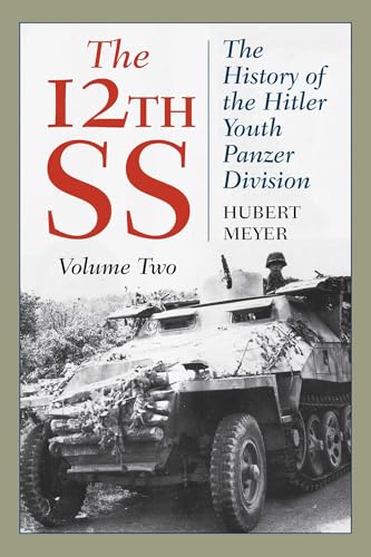 The 12th SS: The History of the Hitler Youth Panzer Division, Volume 2, 2021 Edition (The 12th SS, Volume 2)