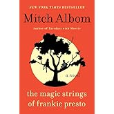 The Magic Strings of Frankie Presto: A Profound Novel from the Author of Tuesdays With Morrie