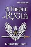 On the Throne of Rygia (The Alliance Book 7) by L. Nicodemus Lyons