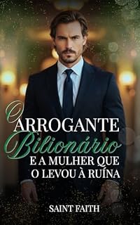 Livro O Arrogante Bilionário e a Mulher que o Levou à Ruína