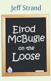 Elrod McBugle On The Loose