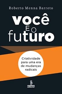 Livro Você e o Futuro - Criatividade para uma Era de Mudanças Radicais