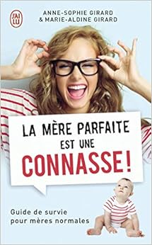 La mère parfaite est une connasse ! La mère parfaite est une connasse !